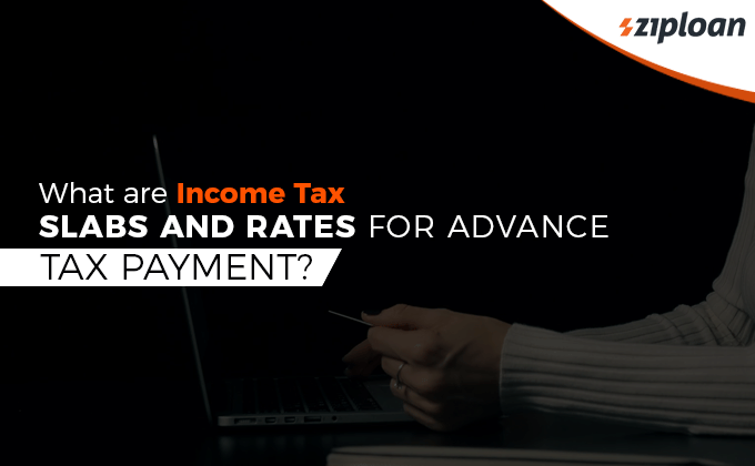What are Income Tax Slabs and Rates for Advance Tax Payment?
